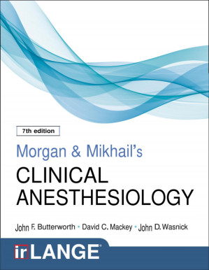 Morgan and Mikhail's Clinical Anesthesiology, 7th Edition