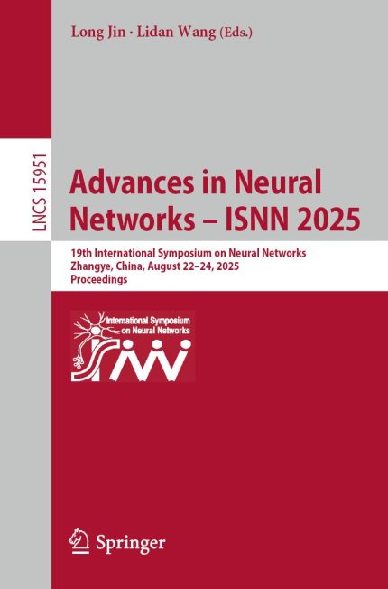 Advances in Neural Networks – ISNN 2025: 19th International Symposium on Neural Networks