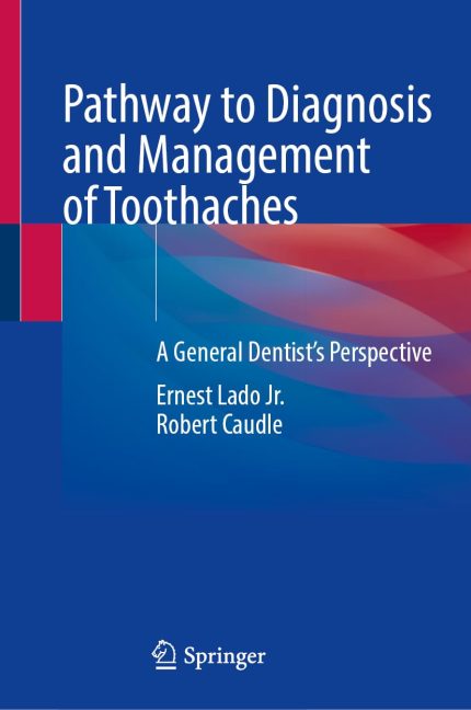 Pathway to Diagnosis and Management of Toothaches: A General Dentist’s Perspective