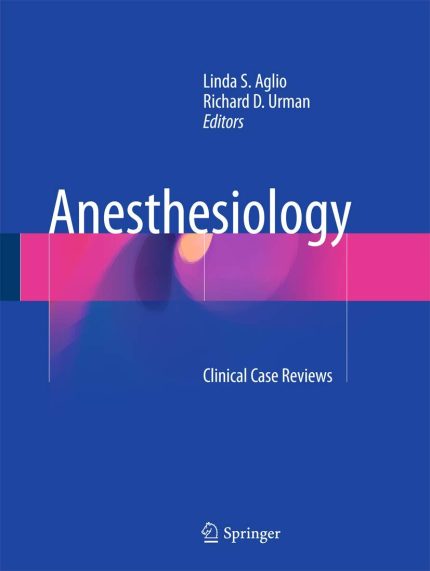 Anesthesiology: Clinical Case Reviews (1st ed)