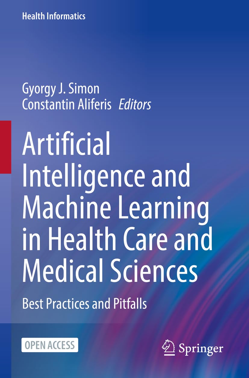 Artificial Intelligence and Machine Learning in Health Care and Medical Sciences: Best Practices and Pitfalls