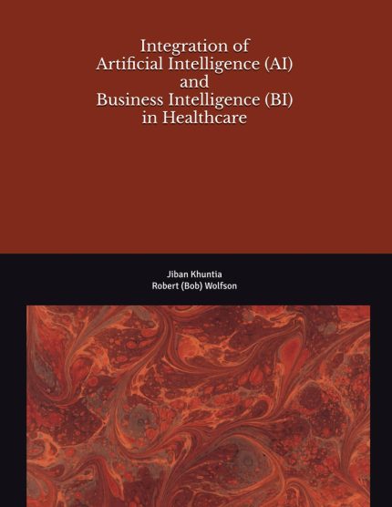 Integration of Artificial Intelligence (AI) and Business Intelligence (BI) in Healthcare (Health IT & AI Instruction Series)