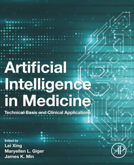 Artificial Intelligence in Medicine: Technical Basis and Clinical Applications (1st Edition)