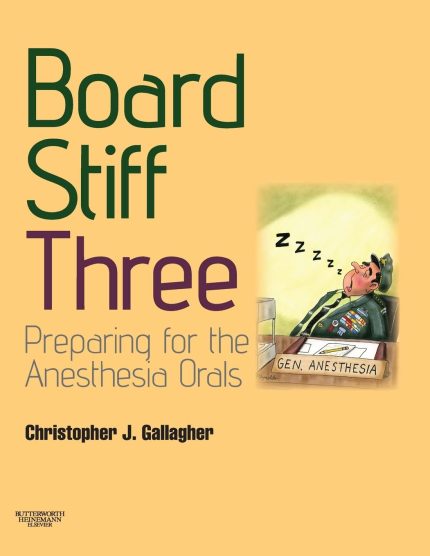 Board Stiff: Preparation for Anesthesia Orals: Expert Consult