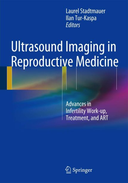 Ultrasound Imaging in Reproductive Medicine: Advances in Infertility Work-up, Treatment, and ART