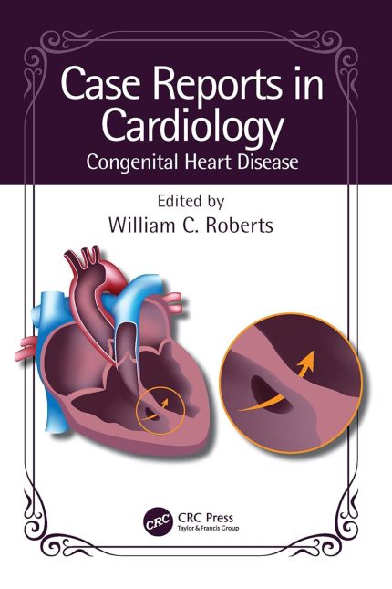 Case Reports in Cardiology: Congenital Heart Disease (1st Edition)