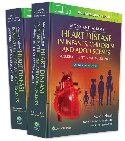 Moss & Adams' Heart Disease in infants, Children, and Adolescents: Including the Fetus and Young Adult (Volume 1 & 2)