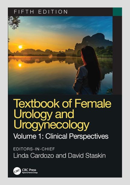 Textbook of Female Urology and Urogynecology: Clinical Perspectives (Volume 1)