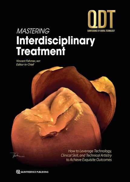 Mastering Interdisciplinary Treatment; Quintessenc of Dental Technology 2025