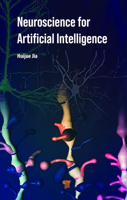 Neuroscience for Artificial Intelligence (1st Edition)