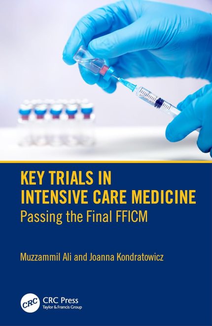 Key Trials in Intensive Care Medicine: Passing the Final FFICM (1st Edition)