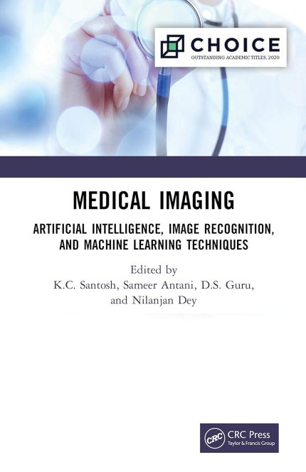 Medical Imaging: Artificial Intelligence, Image Recognition, and Machine Learning Techniques (1st Edition)