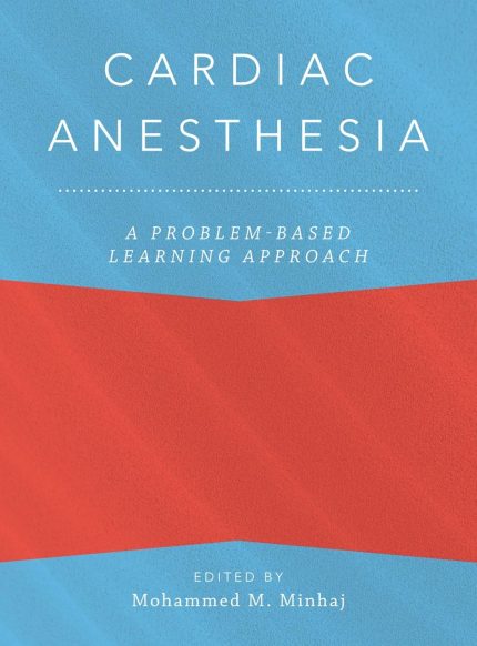 Cardiac Anesthesia: A Problem-Based Learning Approach (Anaesthesiology: A Problem-Based Learning Approach)