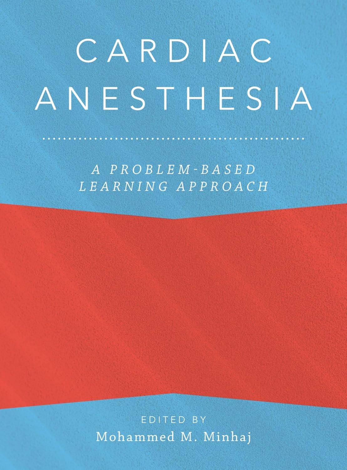 Cardiac Anesthesia: A Problem-Based Learning Approach (Anaesthesiology: A Problem-Based Learning Approach)