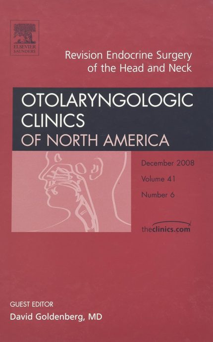 Revision Endocrine Surgery of the Head and Neck, An Issue of Otolaryngologic Clinics (Volume 41-6) (The Clinics: Surgery, Volume 41-6)