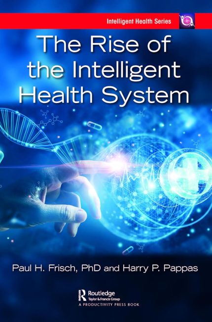 The Rise of the Intelligent Health System (Intelligent Health Series)