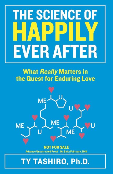 The Science of Happily Ever After: What Really Matters in the Quest for Enduring Love