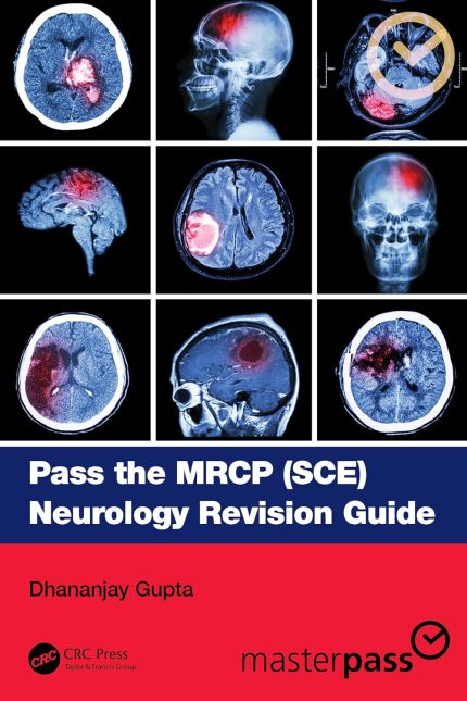 Pass the MRCP (SCE) Neurology Revision Guide (MasterPass)