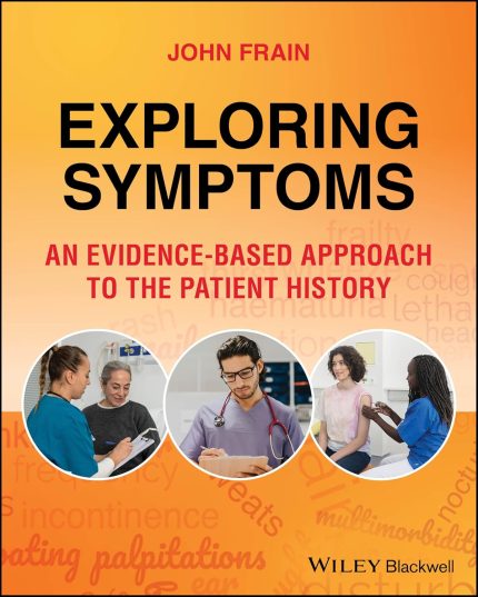Exploring Symptoms: An Evidence-based Approach to the Patient History (1st Edition)