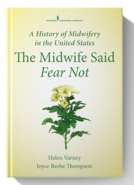 A History of Midwifery in the United States: The Midwife Said Fear Not