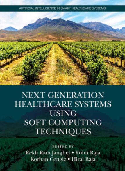 Next Generation Healthcare Systems Using Soft Computing Techniques (1st Edition)