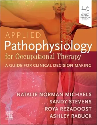 Applied Pathophysiology for Occupational Therapy: A Guide for Clinical Decision Making: A Guide for Clinical Decision Making