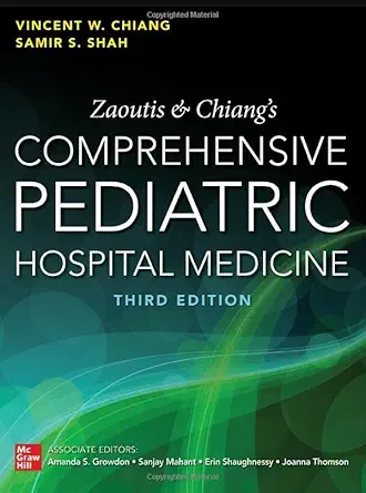 Zaoutis and Chiang's Comprehensive Pediatric Hospital Medicine, Third Edition