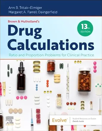 Brown and Mulholland’s Drug Calculations: Ratio and Proportion Problems for Clinical Practice (Surgical Pathology: A Case Based Approach to Diagnosis)