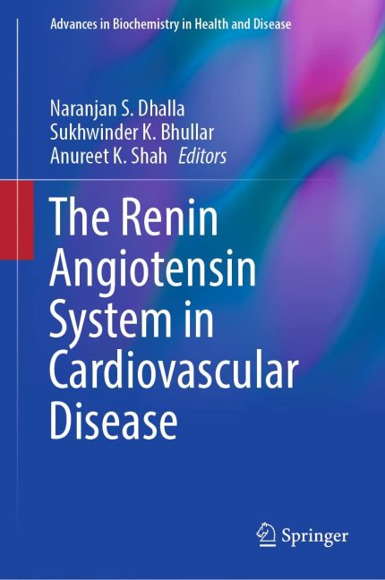 The Renin Angiotensin System in Cardiovascular Disease (Advances in Biochemistry in Health and Disease Book 24)