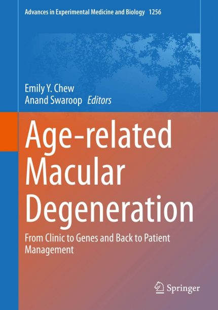 Age-related Macular Degeneration: From Clinic to Genes and Back to Patient Management (Advances in Experimental Medicine and Biology Book 1256)