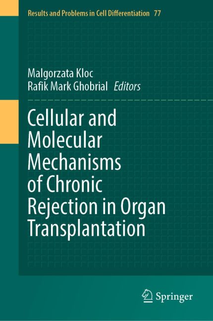 Cellular and Molecular Mechanisms of Chronic Rejection in Organ Transplantation (Results and Problems in Cell Differentiation Book 77)
