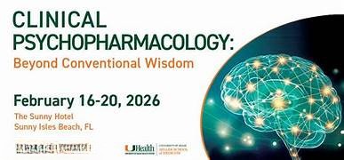 University of Miami Clinical Psychopharmacology: Beyond Conventional Wisdom 2026