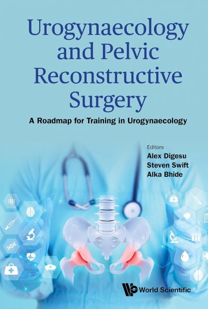 Urogynaecology and Pelvic Reconstructive Surgery: A Roadmap for Training in Urogynaecology